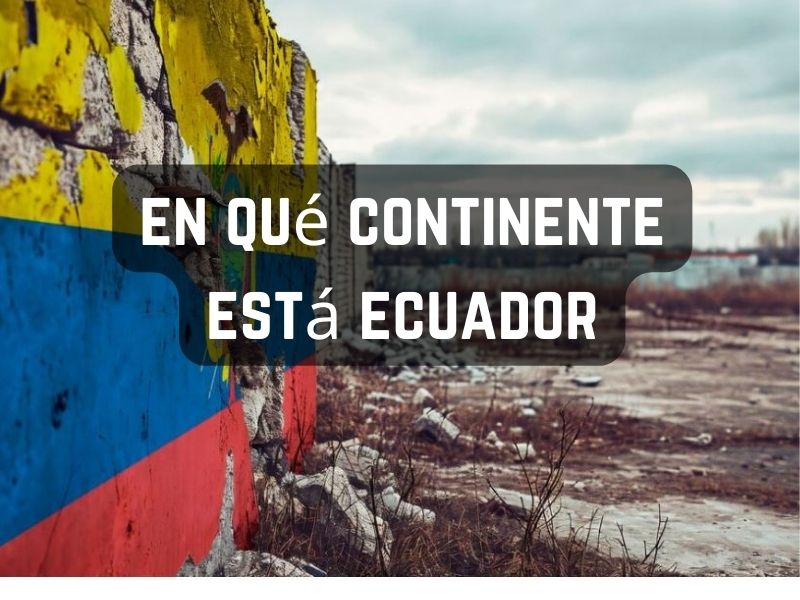 En Qué Continente Está Ecuador