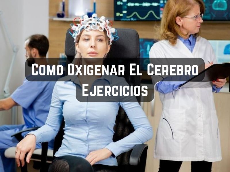 Como Oxigenar El Cerebro Ejercicios