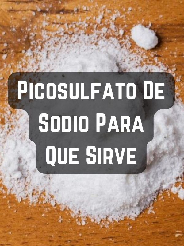 Picosulfato De Sodio Para Que Sirve