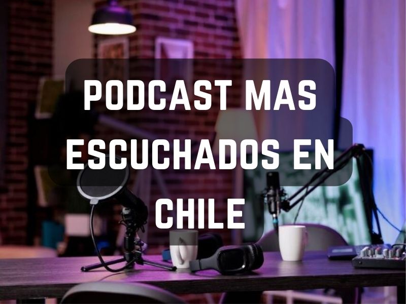 podcast mas escuchados en chile